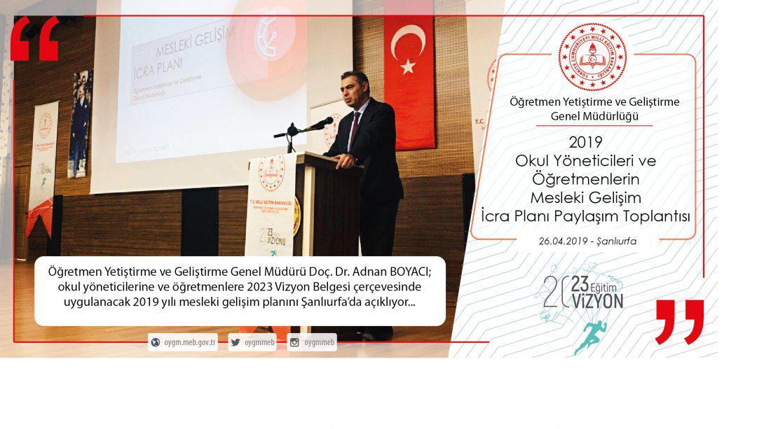 Okul Yöneticileri ve Öğretmenlerin Mesleki Gelişim İcra Planı Paylaşım Toplantısı Şanlıurfa´da Gerçekleştirildi