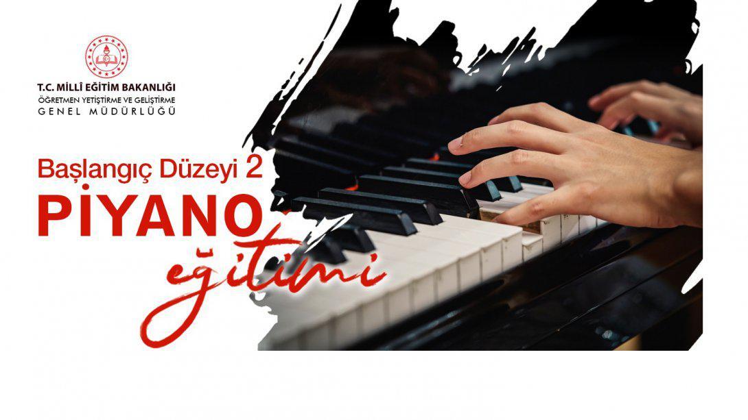 Başlangıç Düzeyi 2 Piyano Eğitimi Kursu Öğretmenlerimizin Başvurusuna Açıldı