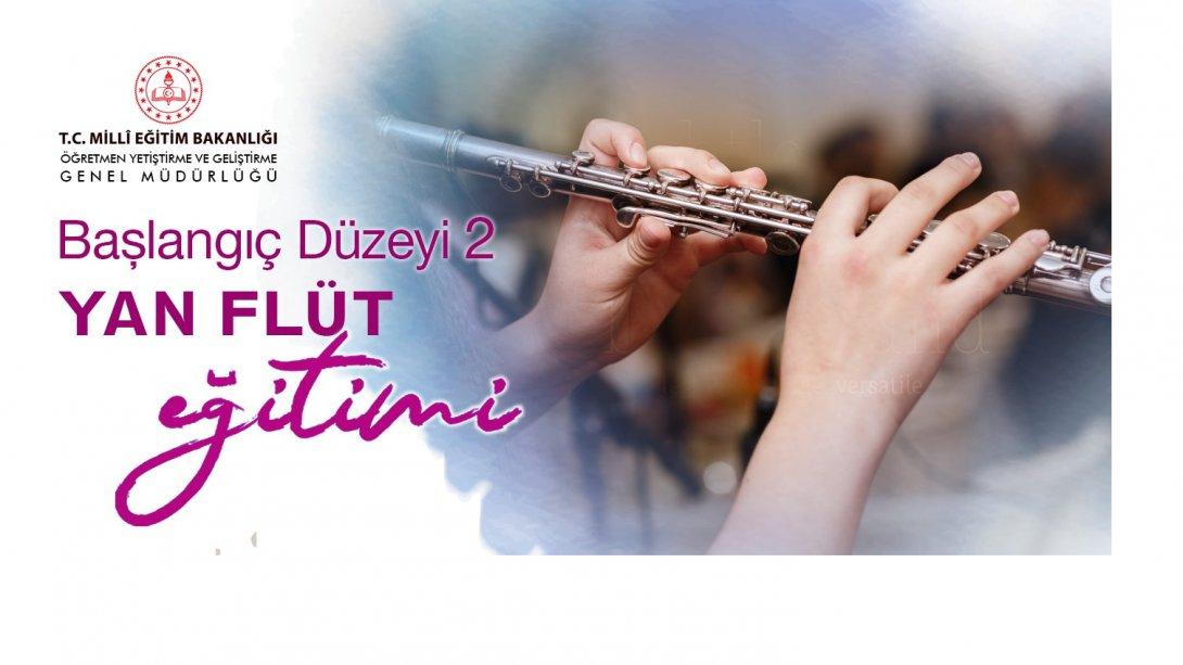 Başlangıç Düzeyi 2 Yan Flüt Eğitimi Kursu Öğretmenlerimizin Başvurusuna Açıldı