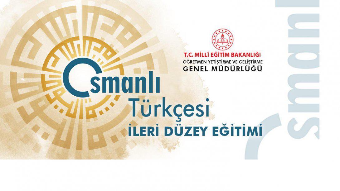 Osmanlı Türkçesi İleri Düzey Eğitimi Kursu Öğretmenlerimizin Başvurusuna Açıldı