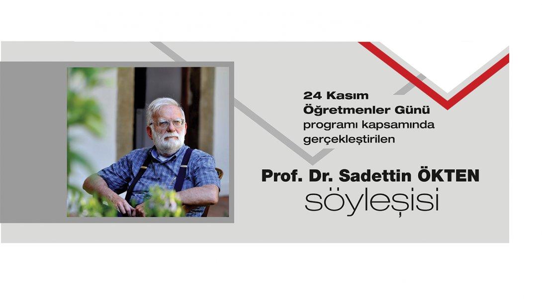 24 Kasım Öğretmenler Günü programı kapsamında gerçekleştirilen Prof. Dr. Sadettin ÖKTEN söyleşisi